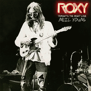 Neil Young : Roxy: Tonight's the Night Live